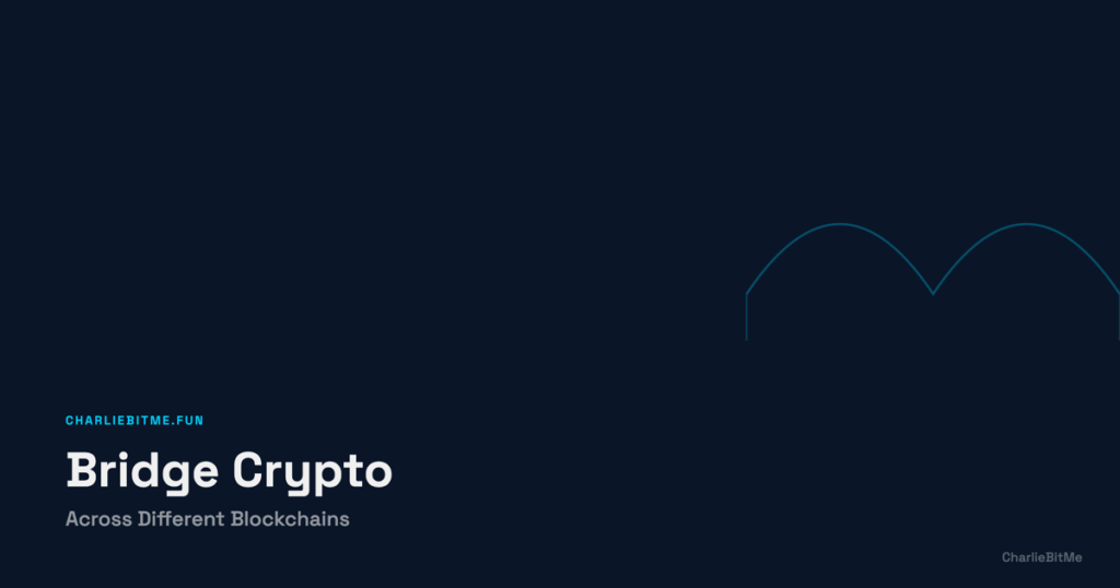 Bridge Crypto Between Blockchains - Charlie Bit Me